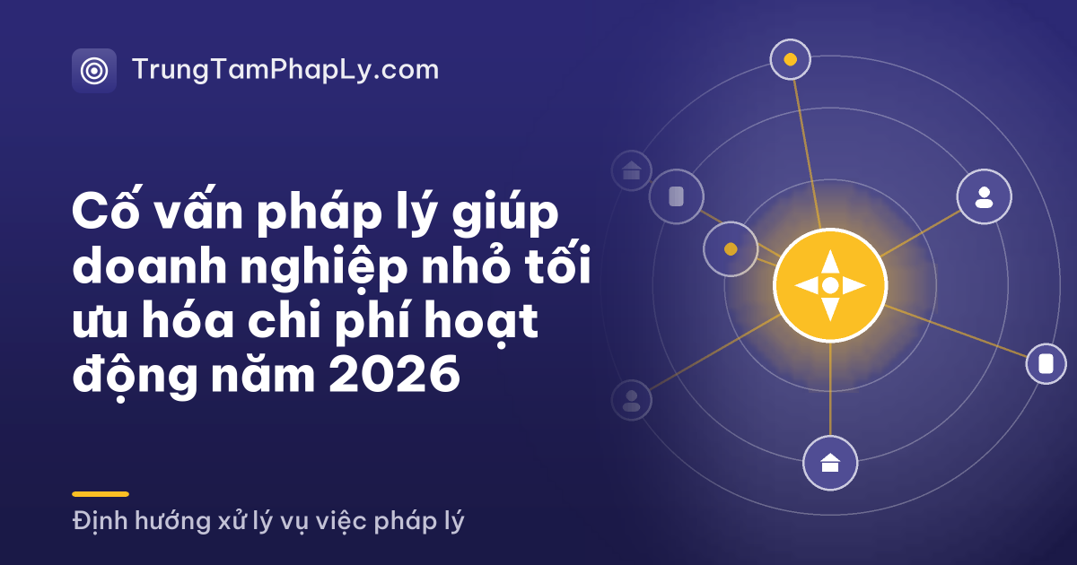 Cố vấn pháp lý giúp doanh nghiệp nhỏ tối ưu hóa chi phí hoạt động năm 2026
