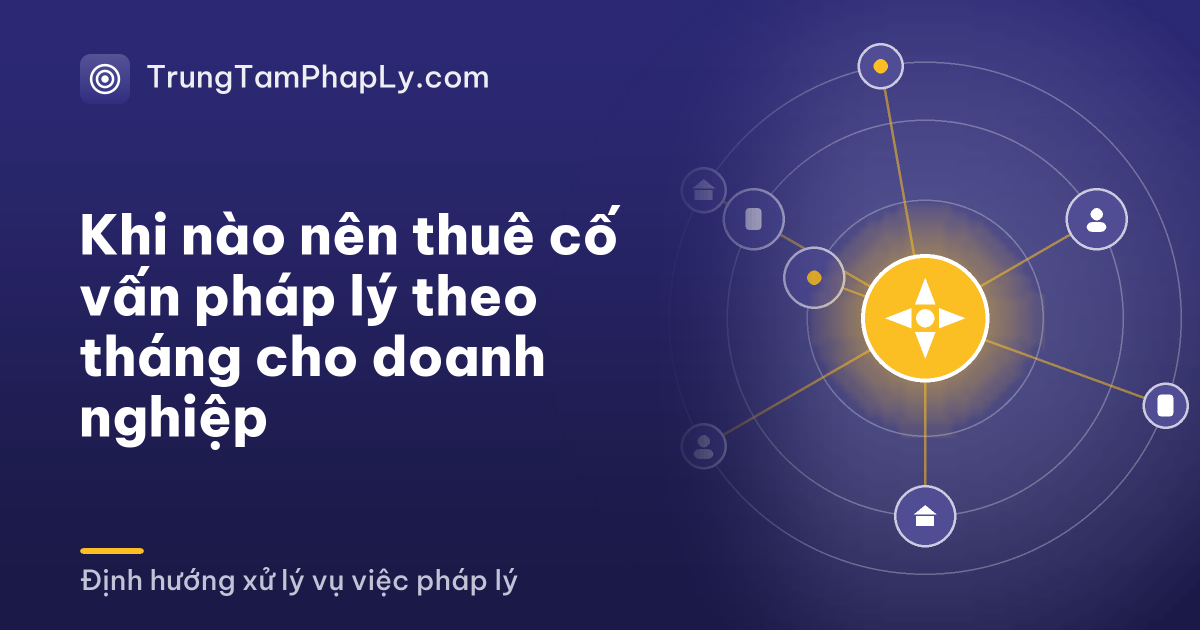Khi nào nên thuê cố vấn pháp lý theo tháng cho doanh nghiệp